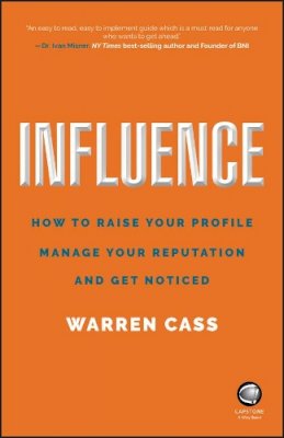 Warren Cass - Influence: How to Raise Your Profile, Manage Your Reputation and Get Noticed - 9780857087157 - V9780857087157