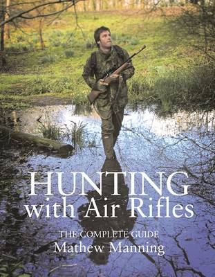 Matthew Manning - Hunting with Air Rifles: The Complete Guide - 9780857161642 - V9780857161642