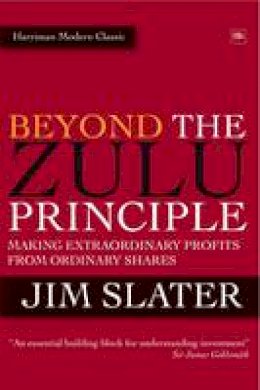 Jim Slater - Beyond The Zulu Principle: Extraordinary Profits from Growth Shares - 9780857190024 - V9780857190024