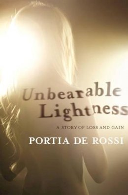 Portia de Rossi - Unbearable Lightness: A Story of Loss and Gain - 9780857204103 - KLJ0019543