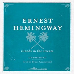 Ernest Hemingway - Islands in the Stream UNABRIDGED Audio CD - 9780857204561 - V9780857204561