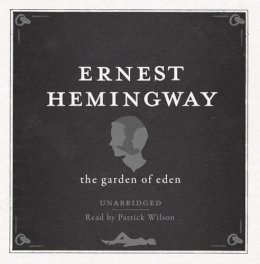 Ernest Hemingway - The Garden of Eden UNABRIDGED Audio CD - 9780857204608 - V9780857204608