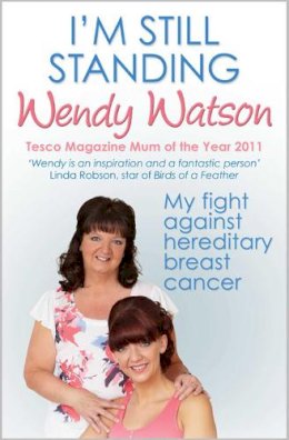 Wendy Watson - I´m Still Standing: My Fight Against Hereditary Breast Cancer - 9780857208460 - KRA0011102