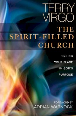 Terry Virgo - The Spirit-Filled Church: Finding your place in God´s purpose - 9780857210494 - V9780857210494