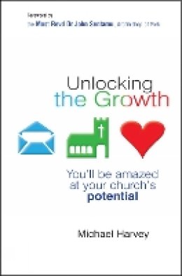 Mba Michael Harvey - Unlocking the Growth: You will be amazed at your church´s potential - 9780857211989 - V9780857211989