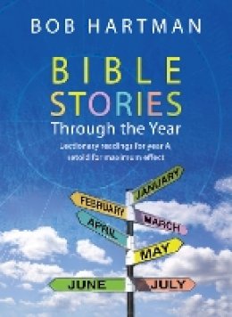 Bob Hartman - Bible Stories Through the Year: Lectionary Readings for Year A, Retold for Maximum Effect - 9780857213297 - V9780857213297