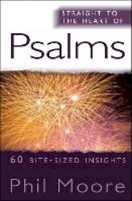 Phil Moore - Straight to the Heart of Psalms: 60 bite-sized insights - 9780857214287 - V9780857214287