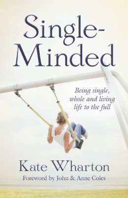 Reverend Kate Wharton - Single-Minded: Being single, whole and living life to the full - 9780857214300 - V9780857214300