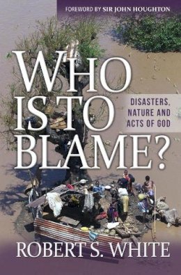 Frs Professor Robert White - Who Is to Blame?: Disasters, Nature, and Acts of God - 9780857214737 - V9780857214737