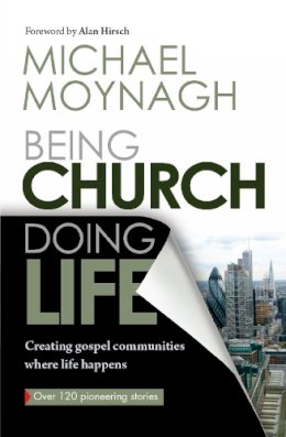 Reverend Michael Moynagh - Being Church, Doing Life: Creating Gospel Communities Where Life Happens - 9780857214935 - V9780857214935