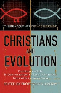 Professor R J Berry - Christians and Evolution: Christian scholars change their mind - 9780857215246 - V9780857215246