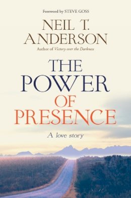 Neil T Anderson - The Power of Presence: A love story - 9780857217318 - V9780857217318