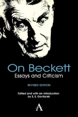 S. E. Gontarski (Ed.) - On Beckett: Essays and Criticism (Anthem Studies in Theatre and Performance) - 9780857286635 - V9780857286635