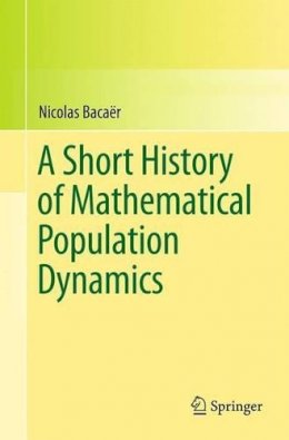 Nicolas Bacaër - A Short History of Mathematical Population Dynamics - 9780857291141 - V9780857291141