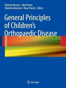 Michael K.D Benson (Ed.) - General Principles of Children's Orthopaedic Disease - 9780857295484 - V9780857295484