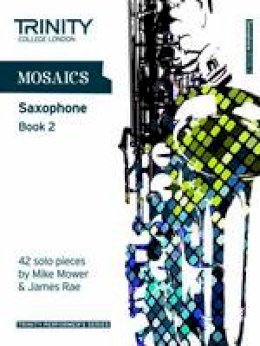 Trinity College London - MOSAICS SAXOPHONE BOOK 2 - 9780857361790 - V9780857361790