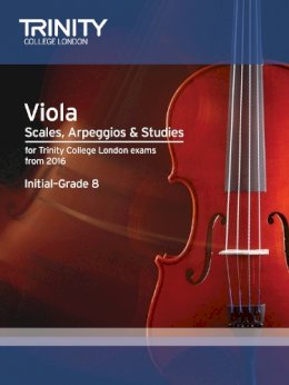 Trinity College Lond - Viola Scales, Arpeggios & Studies Initial - Grade 8 from 2016 - 9780857364326 - V9780857364326