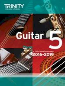 Trinity College London - Trinity College London: Guitar Exam Pieces Grade 5 2016-2019 - 9780857364753 - V9780857364753