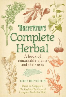 Terry Breverton - Breverton´s Complete Herbal: A Book of Remarkable Plants and Their Uses - 9780857383365 - V9780857383365