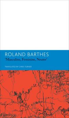 Roland Barthes - Masculine, Feminine, Neuter and Other Writings on Literature: Essays and Interviews, Volume 3 - 9780857422422 - V9780857422422