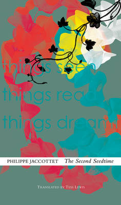 Philippe Jaccottet - The Second Seedtime: Notebooks, 1980 94 - 9780857424341 - V9780857424341