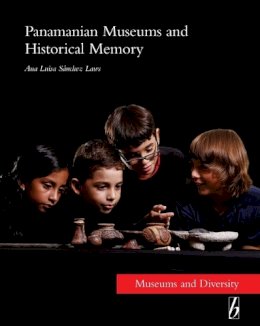 Ana Luisa Sanchez Laws - Panamanian Museums and Historical Memory: 6 (Museums and Diversity, 6) - 9780857452405 - V9780857452405