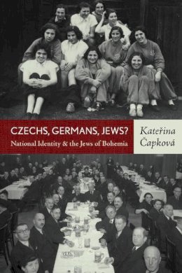 Katerina Capkova - Czechs, Germans, Jews?: National Identity and the Jews of Bohemia - 9780857454744 - V9780857454744