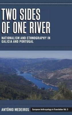 António Medeiros - Two Sides of One River: Nationalism and Ethnography in Galicia and Portugal - 9780857457240 - V9780857457240