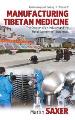 Martin Saxer - Manufacturing Tibetan Medicine - 9780857457721 - V9780857457721