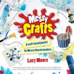 Lucy Moore - Messy Crafts: A Craft-Based Journal for Messy Church Members - 9780857460684 - V9780857460684