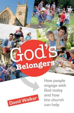 David Walker - God´s Belongers: The four ways people engage with church and how we encourage them - 9780857464675 - V9780857464675