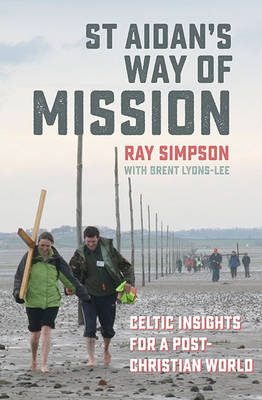 Ray Simpson - St Aidan´s Way of Mission: Celtic insights for a post-Christian world - 9780857464859 - V9780857464859