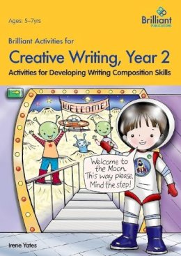 Irene Yates - Brilliant Activities for Creative Writing, Year 2: Activities for Developing Writing Composition Skills - 9780857474643 - V9780857474643