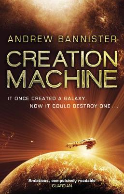 Andrew Bannister - Creation Machine: (The Spin Trilogy 1) - 9780857503350 - V9780857503350