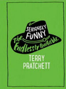 Terry Pratchett - Seriously Funny: The Endlessly Quotable Terry Pratchett - 9780857524300 - 9780857524300