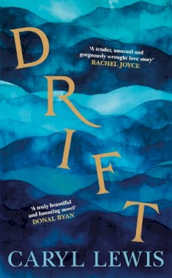 Caryl Lewis - Drift: Winner of the Wales Book of the Year - 9780857527875 - 9780857527875