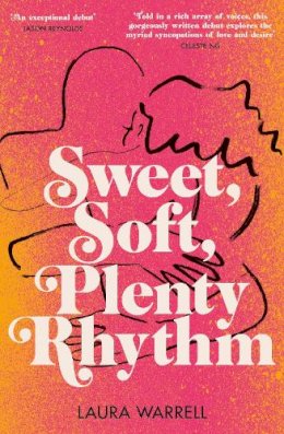 Laura Warrell - Sweet, Soft, Plenty Rhythm: The powerful, emotional novel about the temptations of dangerous love - 9780857529459 - 9780857529459