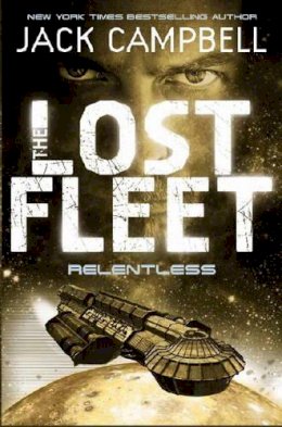 Jack Campbell - Relentless. Jack Campbell (Lost Fleet 5) - 9780857681348 - V9780857681348