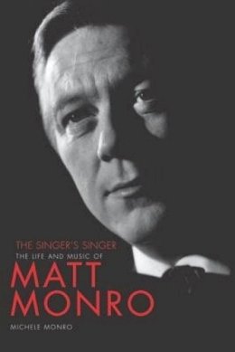 Michele Monro - Matt Monro: The Singer's Singer - 9780857685612 - V9780857685612