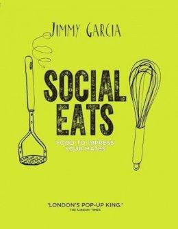 Garcia  Jimmy - Social Eats: Food to Impress Your Mates - 9780857832795 - V9780857832795