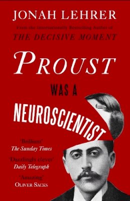 Jonah Lehrer - Proust Was a Neuroscientist - 9780857862310 - V9780857862310