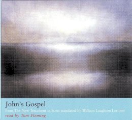 William L. Lorimer - John’s Gospel: from The New Testament in Scots translated by William Laughton Lorimer - 9780857868657 - V9780857868657