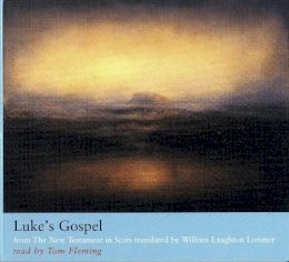 William L. Lorimer - Luke’s Gospel: from The New Testament in Scots translated by William Laughton Lorimer - 9780857868688 - V9780857868688