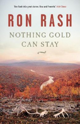 Ron Rash - Nothing Gold Can Stay - 9780857869364 - 9780857869364