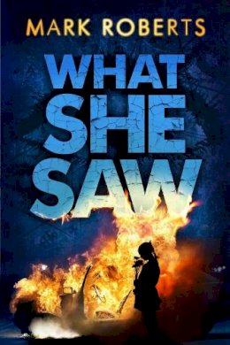 Mark Roberts - What She Saw: Brilliant page turner - a serial killer thriller with a twist - 9780857898326 - V9780857898326