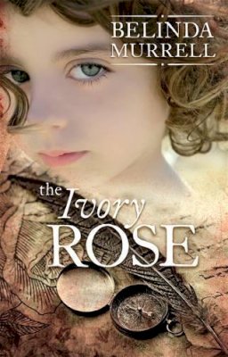 Belinda Murrell - The Ivory Rose - 9780857986986 - V9780857986986