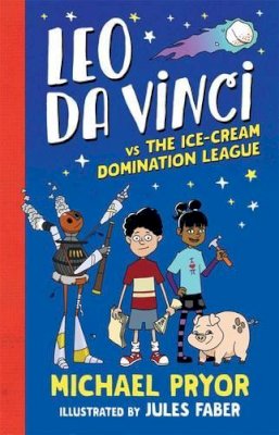 Michael Pryor - Leo da Vinci Vs. The Ice-Cream Domination League - 9780857988379 - V9780857988379