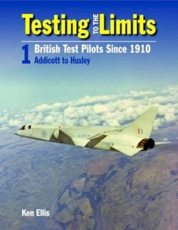 Ken Ellis - Testing to the Limits: British Test Pilots Since 1909 - 9780859791847 - V9780859791847