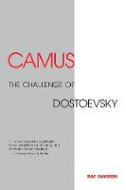 Ray Davison - Camus: The Challenge of Dostoevsky (Literary Theory) - 9780859895323 - V9780859895323