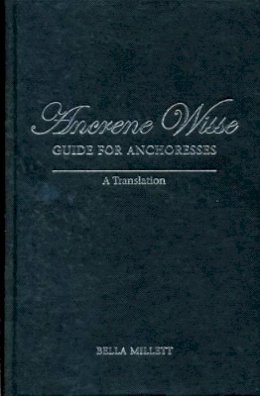 Bella Millett - Ancrene Wisse / Guide for Anchoresses - 9780859897754 - V9780859897754